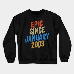 Epic Since January 2003 Funny Birthday Crewneck Sweatshirt